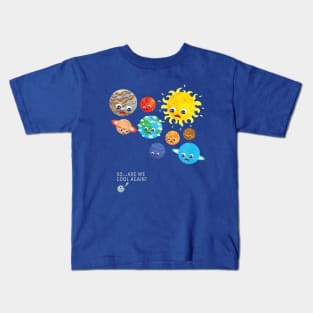 so are we cool again pluto 2 Kids T-Shirt